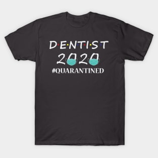 dentist 2020 quarantined T-Shirt